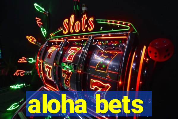 aloha bets