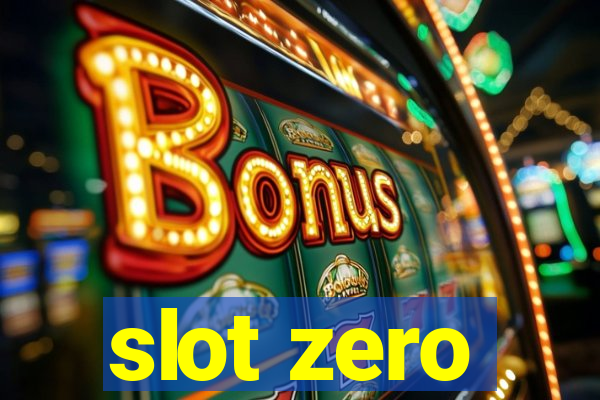 slot zero