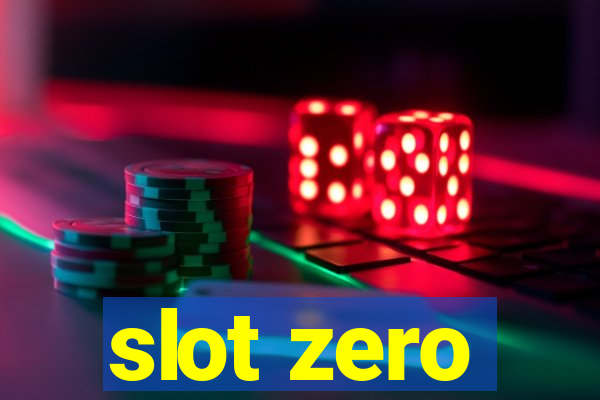 slot zero