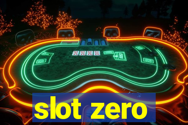 slot zero