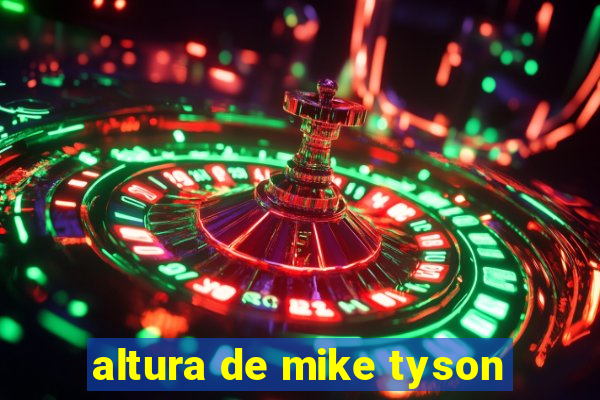 altura de mike tyson