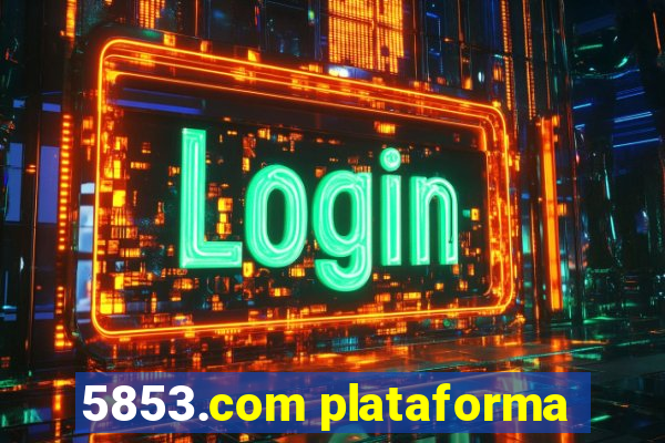 5853.com plataforma