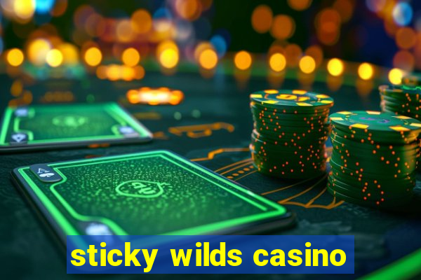 sticky wilds casino