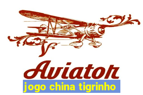 jogo china tigrinho