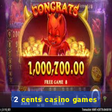 2 cents casino games