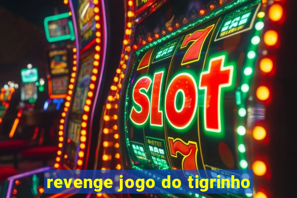 revenge jogo do tigrinho