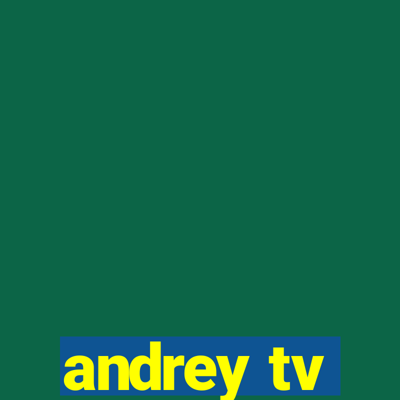 andrey tv