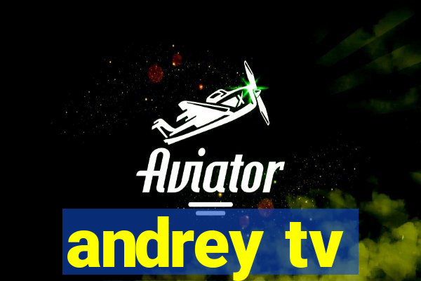 andrey tv