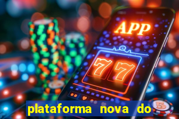 plataforma nova do fortune tiger