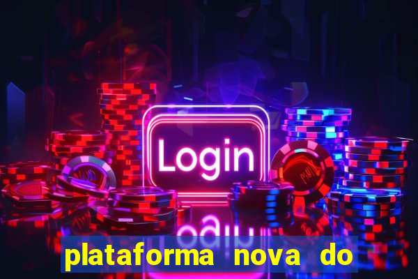 plataforma nova do fortune tiger