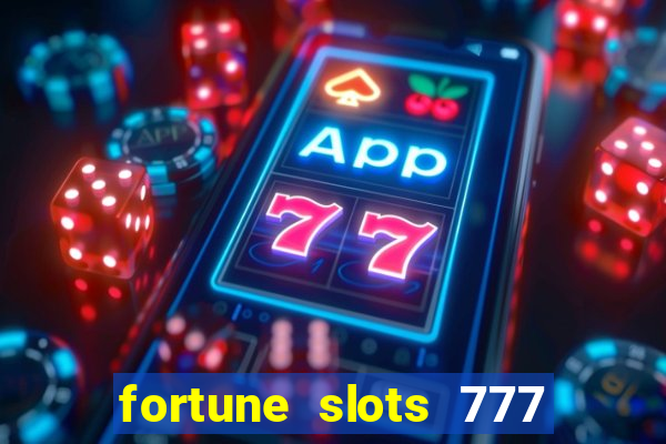 fortune slots 777 paga mesmo