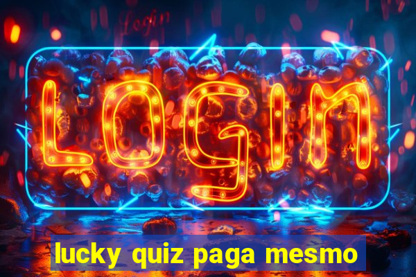 lucky quiz paga mesmo