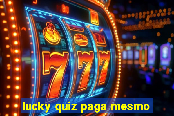 lucky quiz paga mesmo