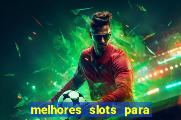 melhores slots para comprar b?nus