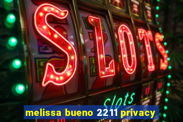 melissa bueno 2211 privacy