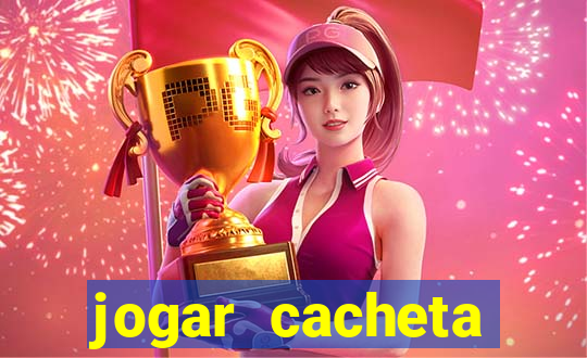 jogar cacheta valendo dinheiro