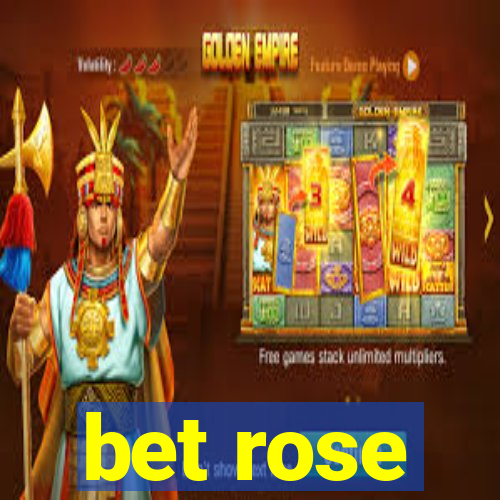 bet rose