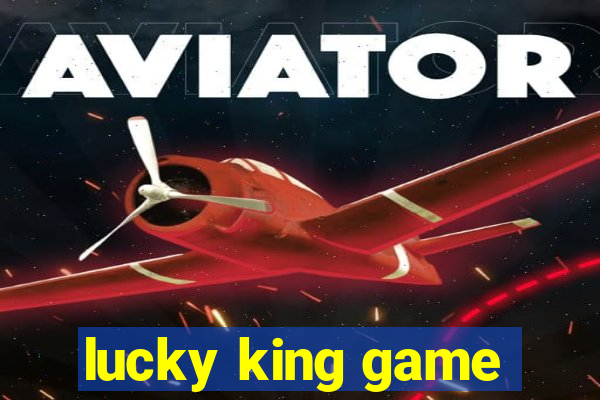 lucky king game