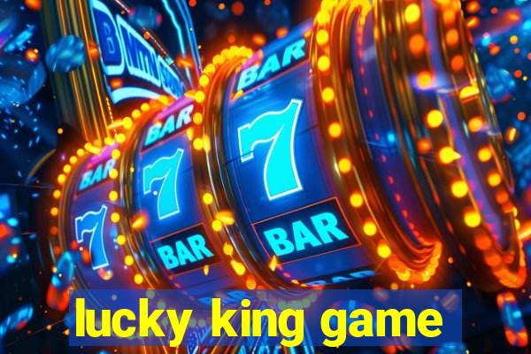 lucky king game