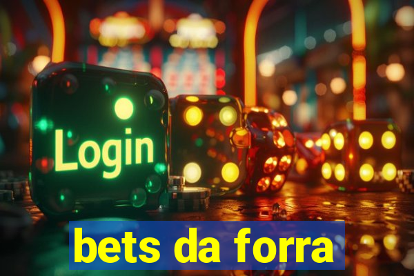 bets da forra