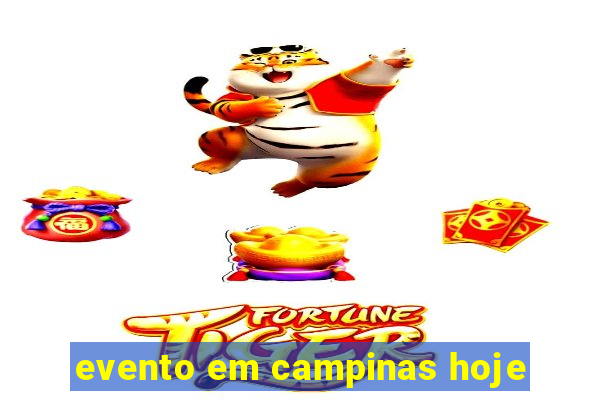 evento em campinas hoje