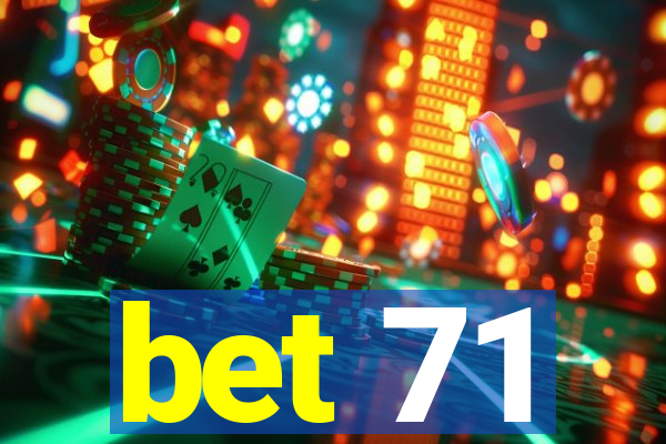 bet 71