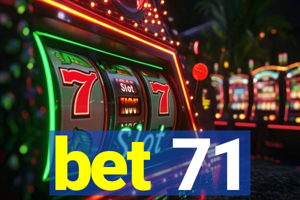 bet 71