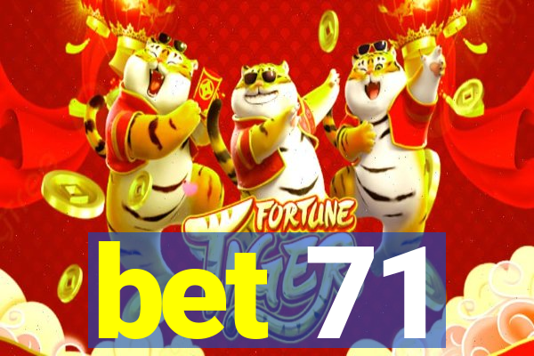 bet 71