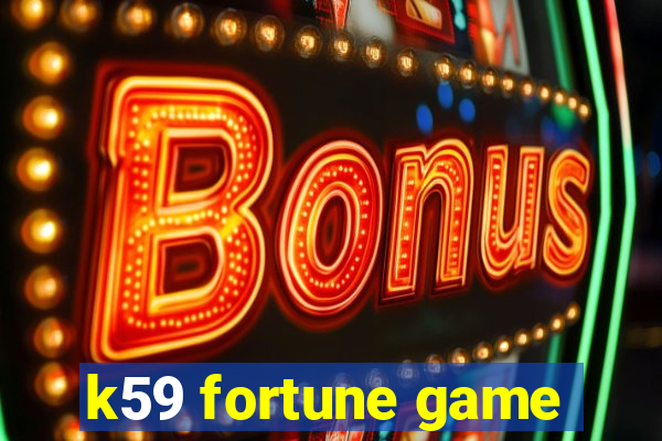 k59 fortune game