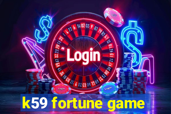 k59 fortune game