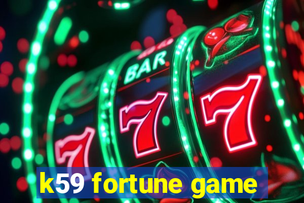 k59 fortune game