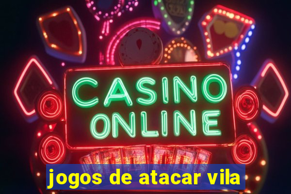 jogos de atacar vila