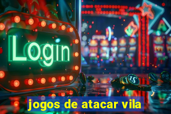 jogos de atacar vila