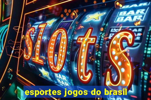 esportes jogos do brasil