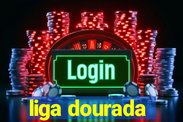 liga dourada