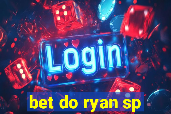 bet do ryan sp