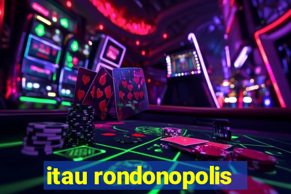 itau rondonopolis