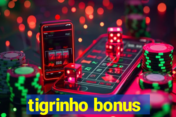 tigrinho bonus