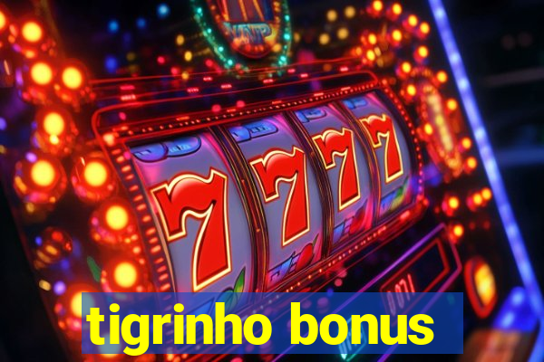 tigrinho bonus