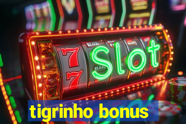 tigrinho bonus