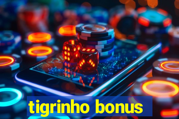 tigrinho bonus