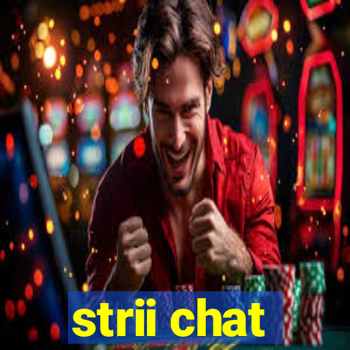 strii chat