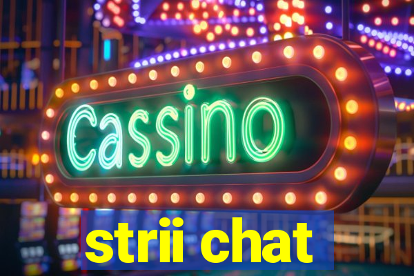 strii chat