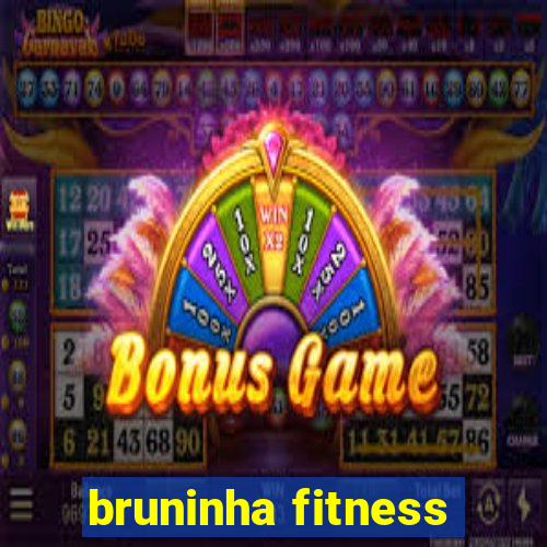 bruninha fitness