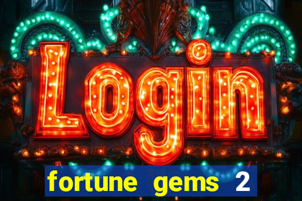 fortune gems 2 melhor horário para jogar