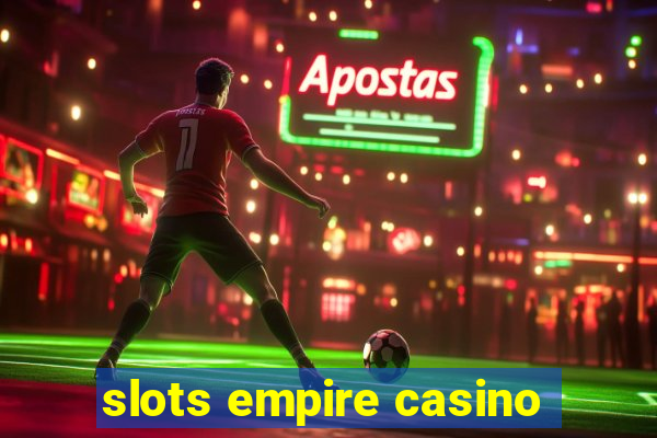 slots empire casino