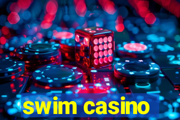 swim casino