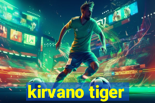 kirvano tiger