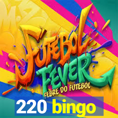 220 bingo