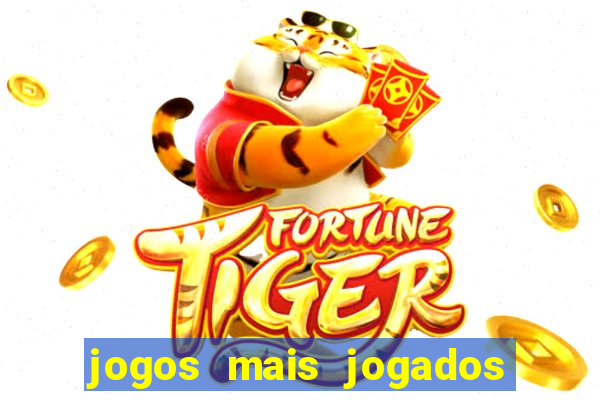 jogos mais jogados do mundo mobile